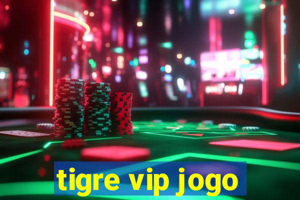 tigre vip jogo